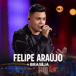 EP Felipe Araújo In Brasília Vol 1 – Felipe Araújo 2019 download