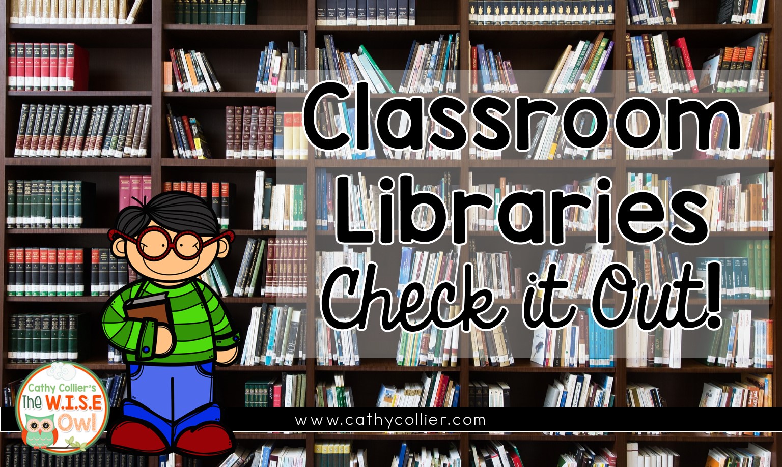 Classroom Libraries Check It Out! The W.I.S.E. Owl