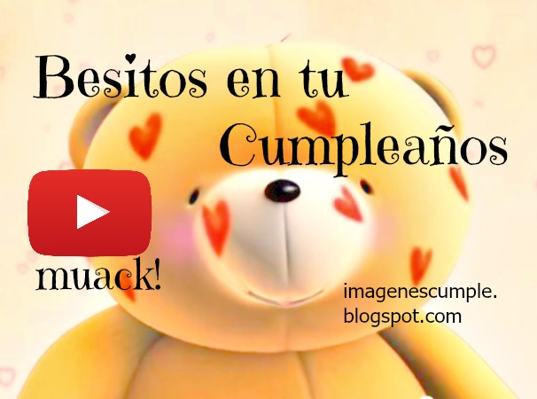 Video de cumpleaños, tierno osito que recibe besos, te quiero y te mando besitos. Frases de cumpleaños para niños, bebés, mujer, hombre.