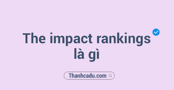 The impact rankings là gì?