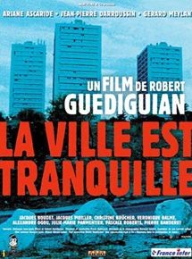 Dr Tony Shaw Robert Guediguian S La Ville Est Tranquille The Town Is Quiet 2015