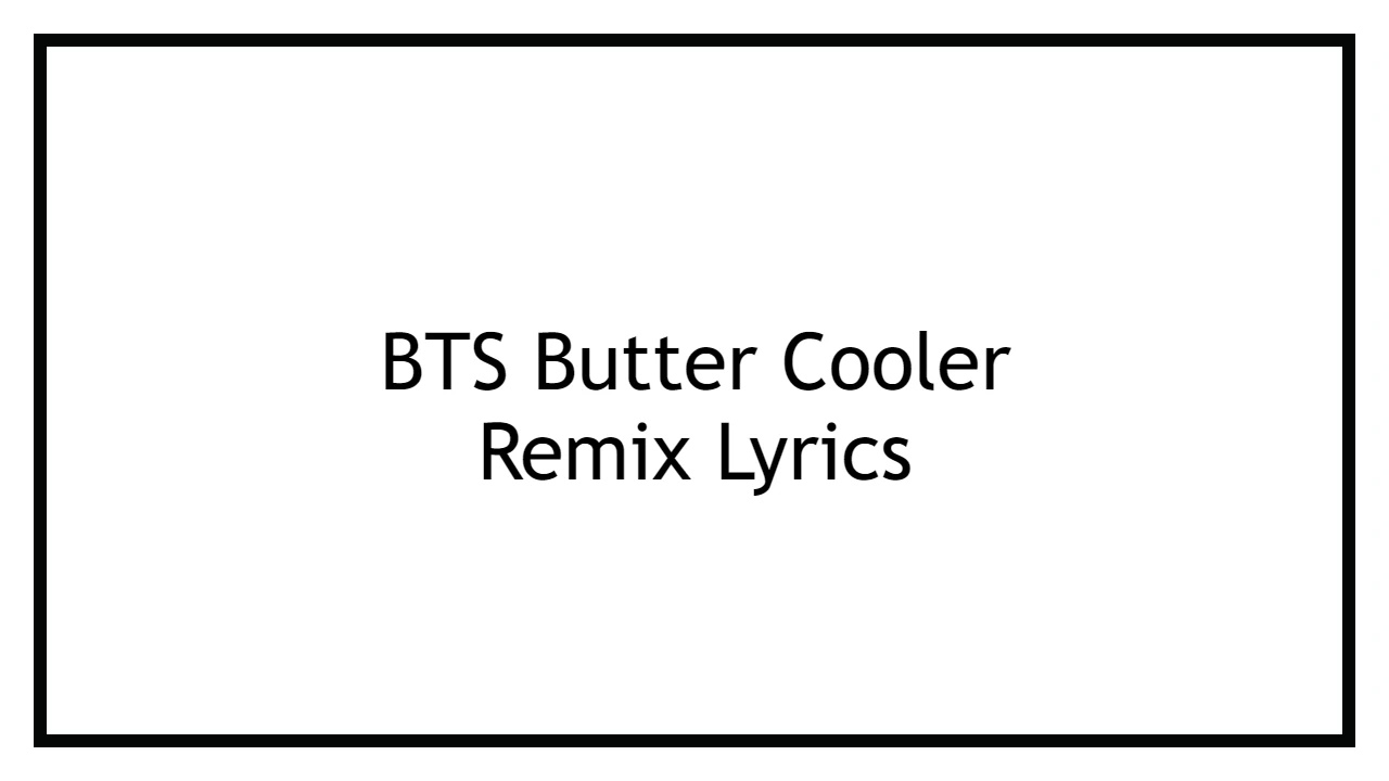 BTS Butter Cooler Remix Lyrics Smooth like butter Remix BTS Music