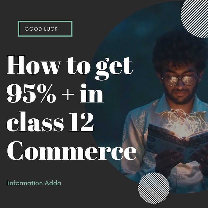How to get 95%+ in Class 12th Commerce?