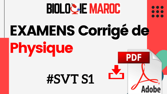 EXAMENS Corrigés de Physique SVT S1 - PDF à Télécharger EXAMENS Corrigés de Physique SVT S1 - PDF à Télécharger