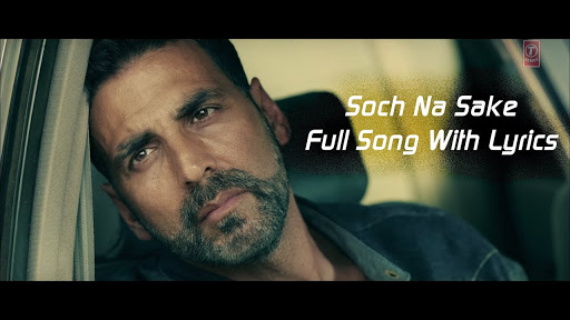 SOCH NA SAKE LYRICS (MOVIE-AIRLIFT) FT AKSHAY KUMAR,ARIJIT SINGH,AMAL