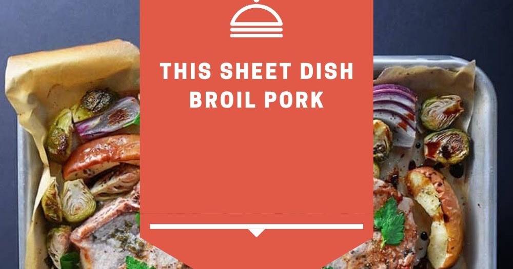 This Sheet Dish Broil Pork
