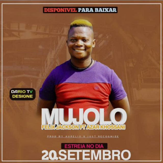 Felix Jackson ft. Azar Khossani - Mujolo (2021) [ DOWNLOAD ]