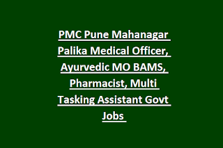 PMC Pune Mahanagar Palika Medical Officer, Ayurvedic MO BAMS, Pharmacist, Multi Tasking Assistant Govt Jobs Recruitment 2019
