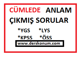 CÜMLEDE ANLAM ÇIKMIŞ SORULAR YGS,LYS,KPSS,ÖSS