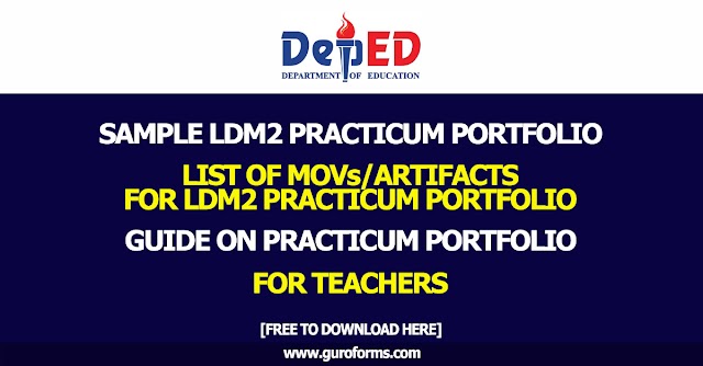 SAMPLE LDM2 PRACTICUM PORTFOLIO, LIST OF MOVs/ARTIFACTS AND GUIDE ON PRACTICUM PORTFOLIO FOR TEACHERS