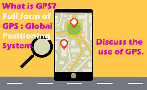 GPS কি ? what is the full form of GPS.GPS এর আবিষ্কার : GPS এর ব্যবহার সম্পর্কে আলোচনা।