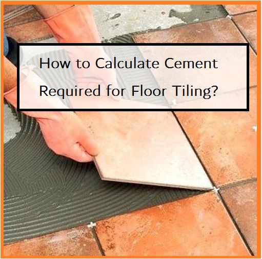 How to Calculate Cement Required for Floor Tiling?