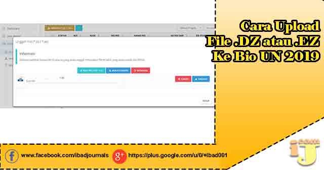 Cara Upload File .DZ atau .EZ Ke Bio UN 2019 | IJ.COM
