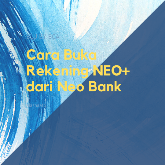 Cara Buka Rekening NEO+ dari Neo Bank