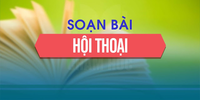 Soạn bài: Hội thoại ( Tiếp theo)