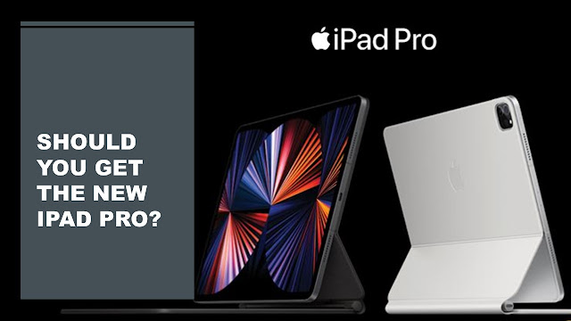  Should You Get The New iPad Pro 2021?