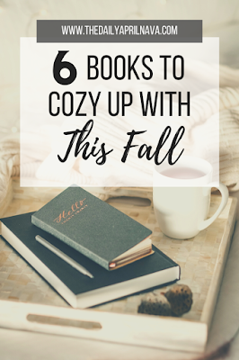 6 Books To Cozy Up With This Fall - TheDailyAprilnAva