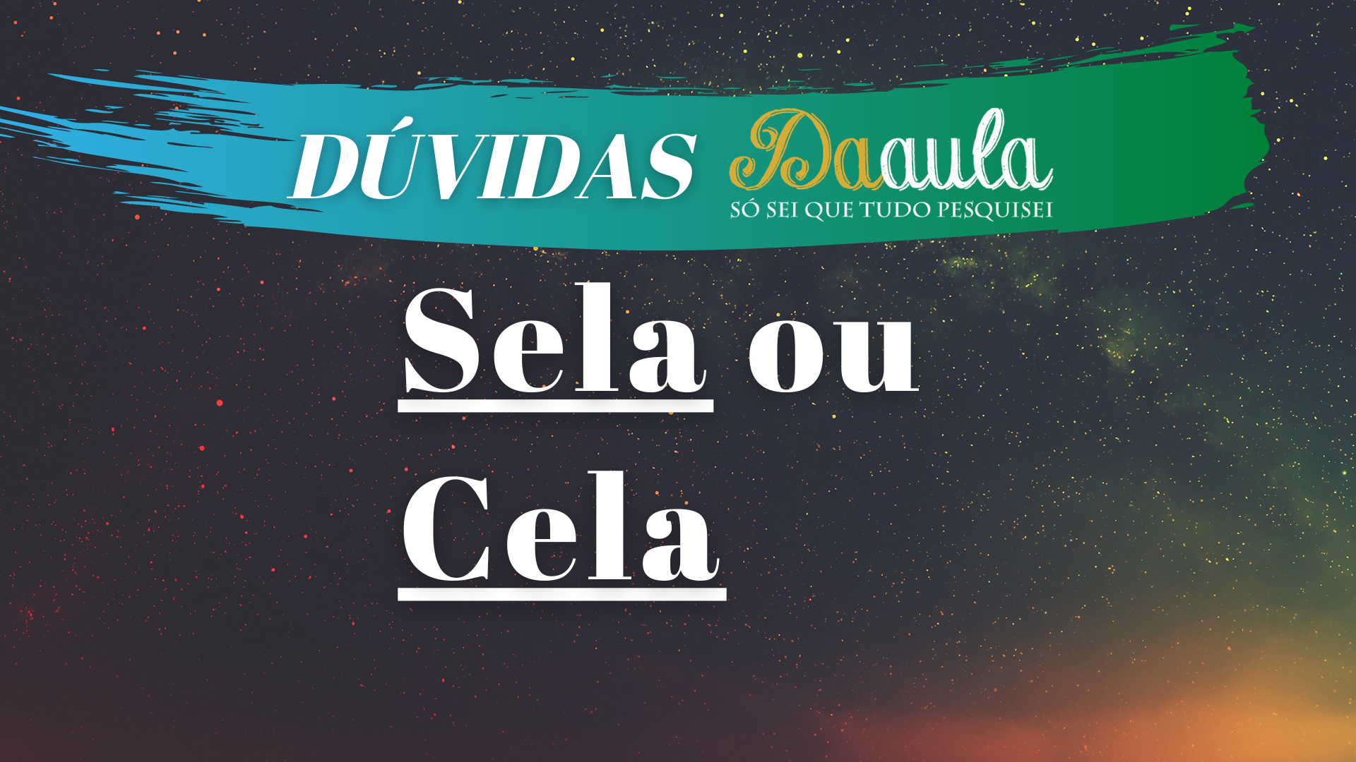 Qual a forma correta, Cela ou Sela?