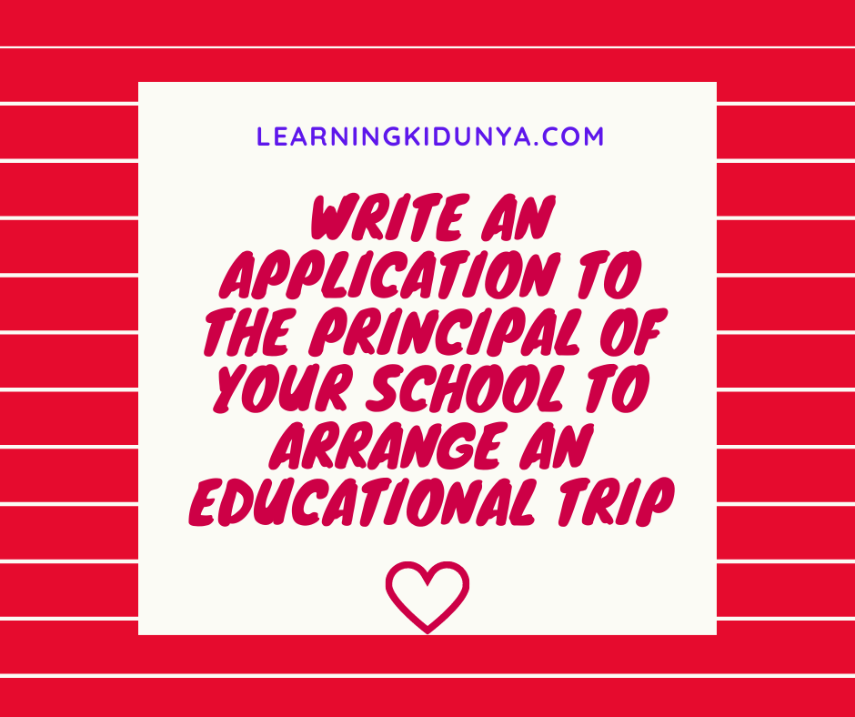 write a application to the principal for educational tour