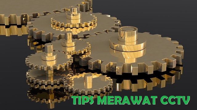 Tips merawat camera CCTV dengan benar