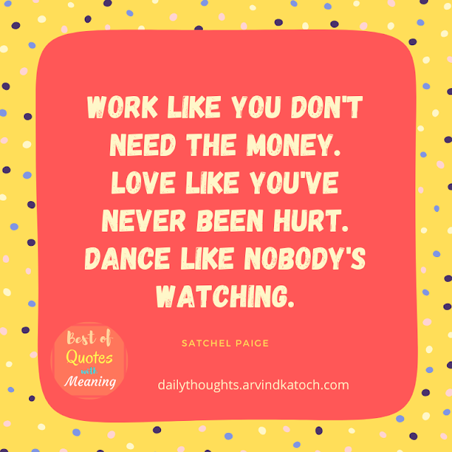 Daily Thought with Meaning (Work like you don't need the money)