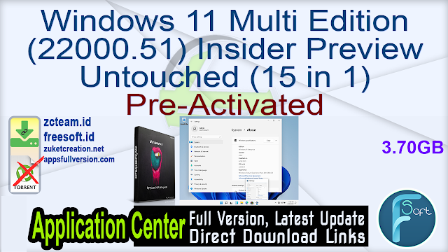 Windows 11 Multi Edition (22000.51) Insider Preview Untouched (15 in 1) Pre-Activated_ ZcTeam.id