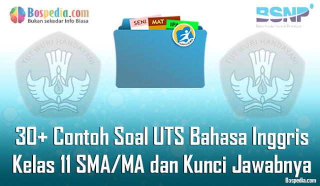 30+ Contoh Soal UTS Bahasa Inggris Kelas 11 SMA/MA dan Kunci Jawabnya Terbaru