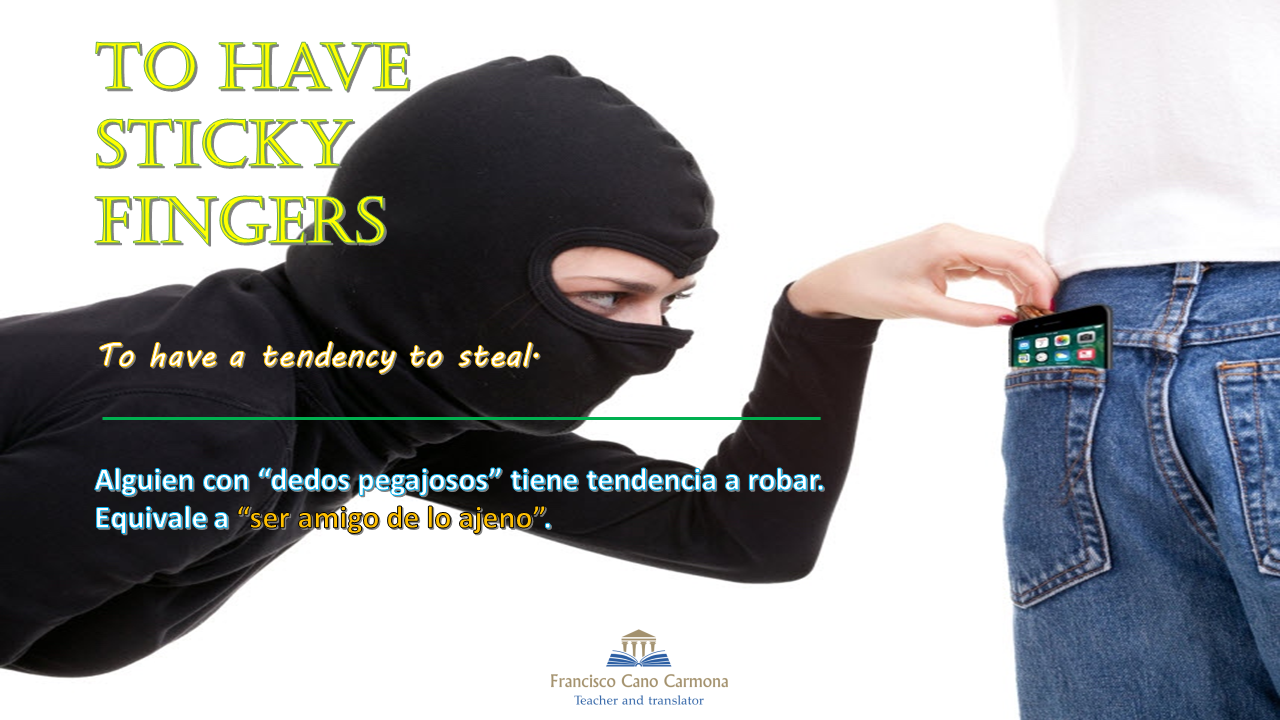 Estantes en el aula Idioms (CVII) "To have sticky fingers"