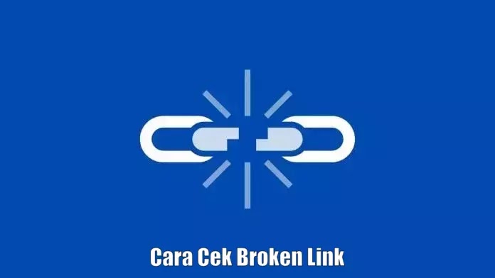 Cara Mengecek Broken Link Didalam Postingan Blog Cara Mengecek Broken Link Didalam Postingan Blog