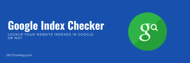 Google Index Checker - Check Index Status Of Webpages