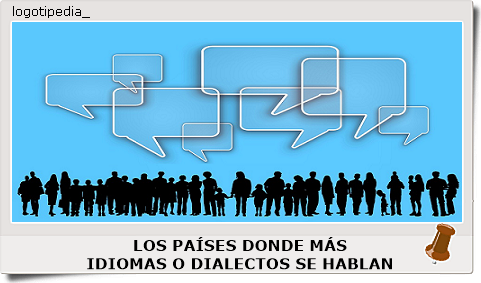 LOS PAÍSES DONDE MÁS IDIOMAS O DIALECTOS SE HABLAN LOS PAÍSES DONDE MÁS IDIOMAS O DIALECTOS SE HABLAN