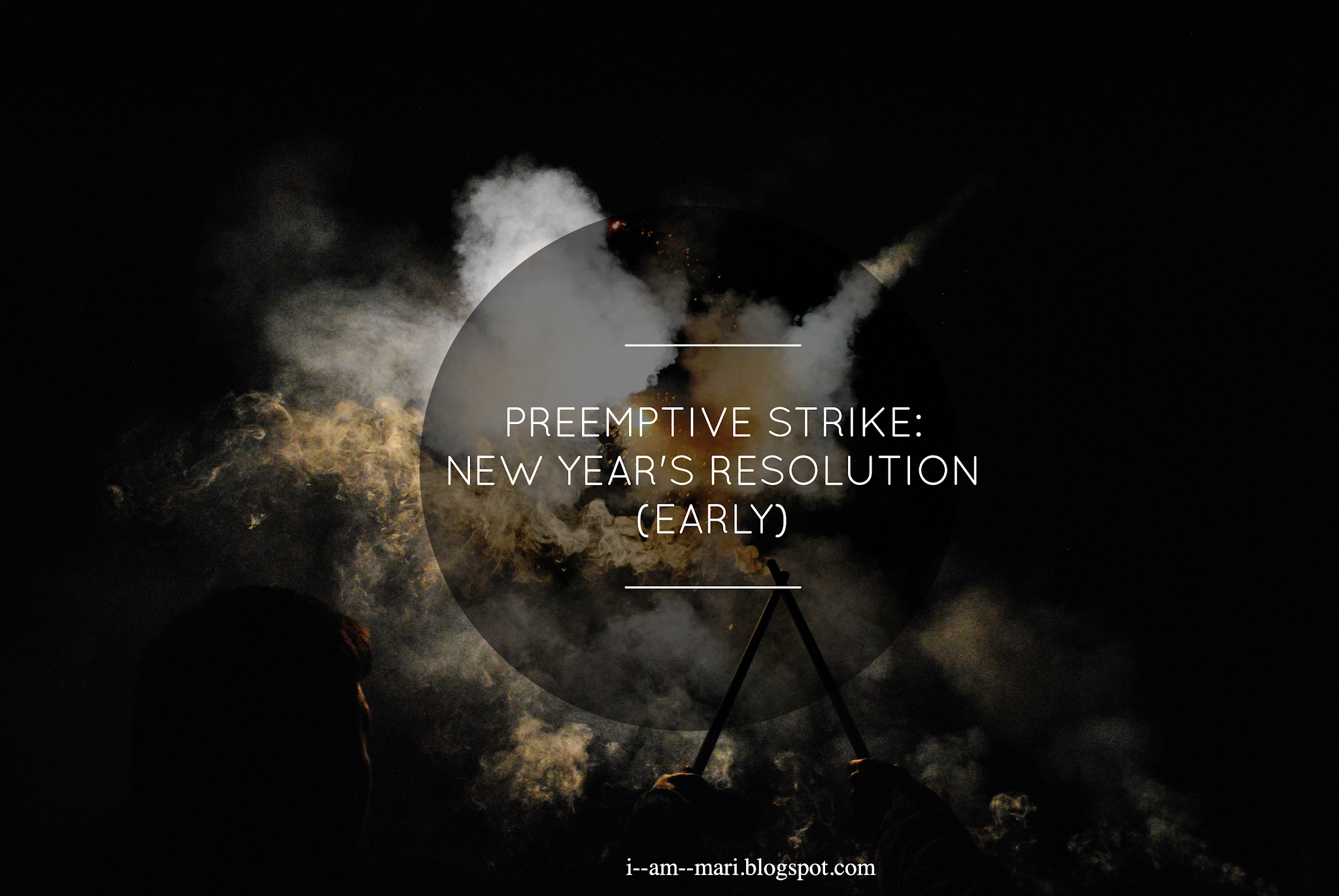 Preemptive Strike | New Year's Resolutions (Early)