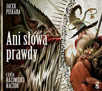 Jacek Piekara "Ani słowa prawdy. Opowieść o Arivaldzie z Wybrzeża"