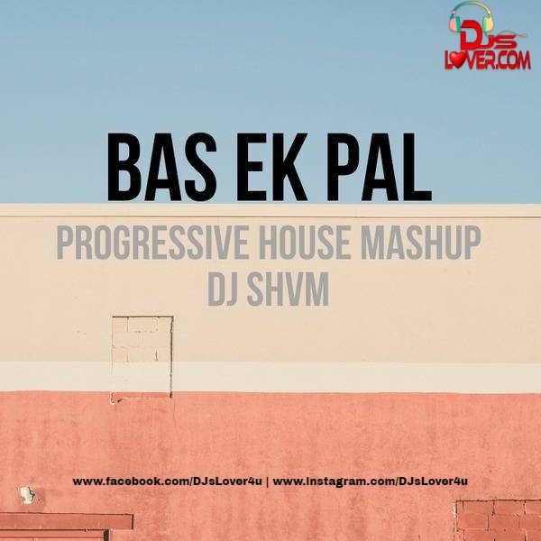 Bas Ek Pal Progressive House Mashup DJ SHVM