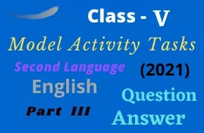Model Activity Tasks | Second Language (English) | CLASS 5 | Part Three | 2021 | PDF | Question & Answer