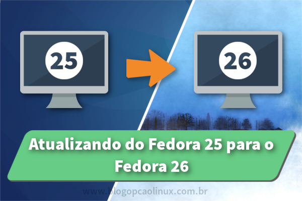 Atualizando do Fedora 25 para o Fedora 26 Workstation