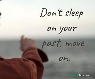 Move on quotes - keep moving forward Don't sleep on your past, move on.