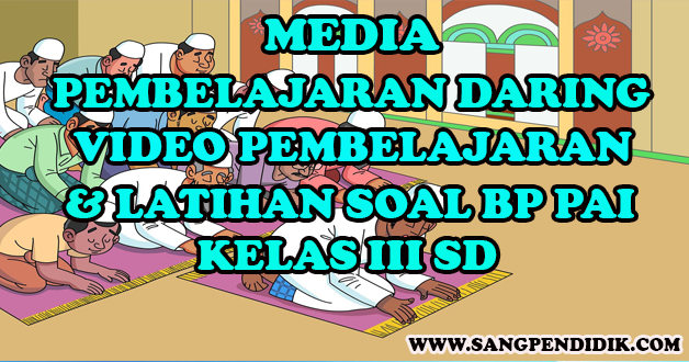 Media Pembelajaran Daring Video Pembelajaran Dan Latihan Soal Bp Pai Kelas Iii Sd Sang Pendidik