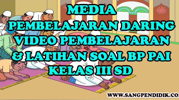 Media Pembelajaran Daring Video Pembelajaran Dan Latihan Soal Bp Pai Kelas Iii Sd Sang Pendidik