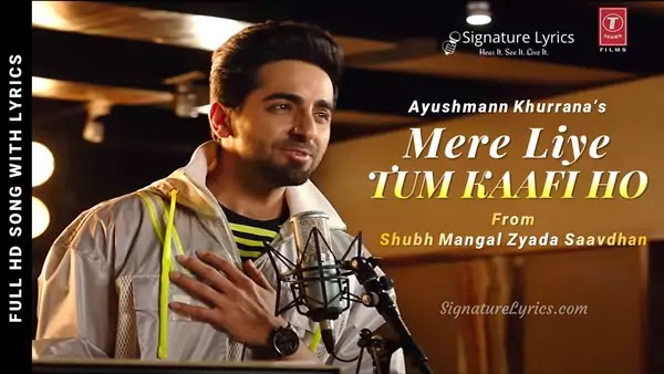 Mere Liye Tum Kaafi Ho Lyrics - sung by Ayushmann Khurrana - From Shubh Mangal Zyada Saavdhan