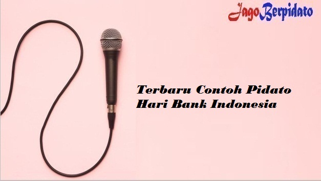 Terbaru Contoh Pidato Hari Bank Indonesia Jago Berpidato Apa Yang Kamu Cari Ada Disini