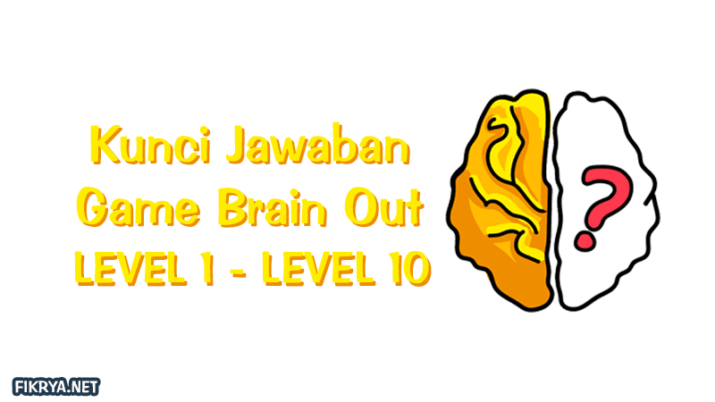 Kunci Jawaban Brain Out Level 1 - 10 Terbaru 