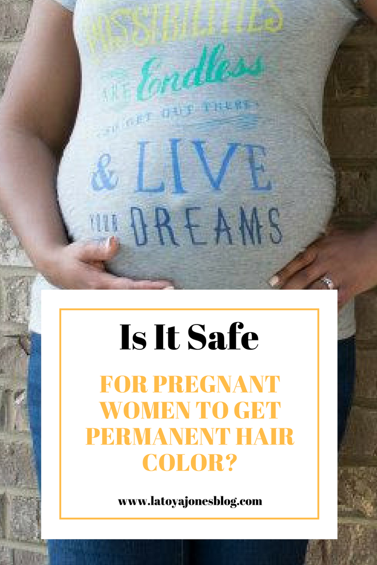 Is It Safe For Pregnant Women To Get Permanent Hair Color? LaToya Jones