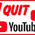I Quit YouTube πππ