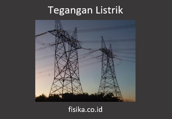 Tegangan Listrik Pengertian Simbol Satuan Rumus Contoh Soal Fisika