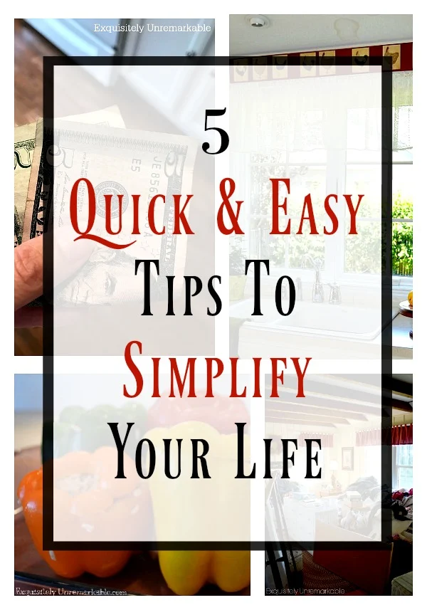 Five Common Sense Ways To Simplify Your Life