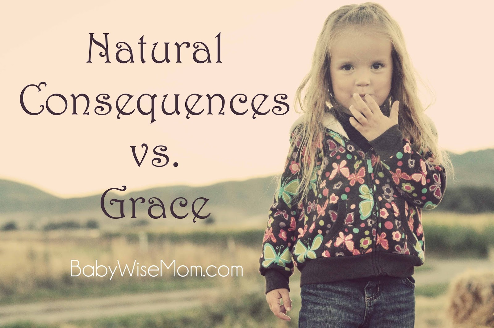 Natural Consequences Vs Grace Chronicles Of A Babywise Mom