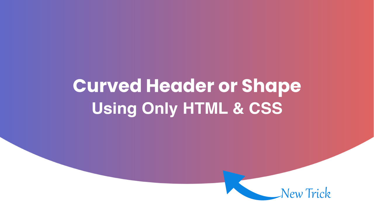 Curved Header or Shape Using Only HTML & CSS