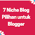 7 Niche Blog Pilihan untuk Blogger