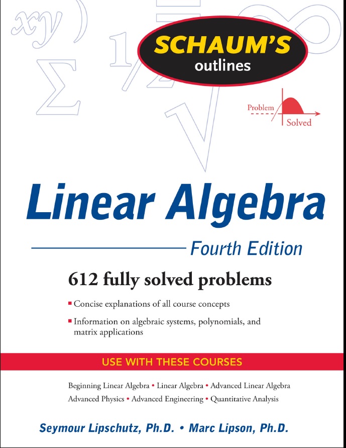 Schaum’s Outline of Theory and Problems of Linear Algebra ,4th Edition